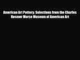 Read ‪American Art Pottery: Selections from the Charles Hosmer Morse Museum of American Art‬