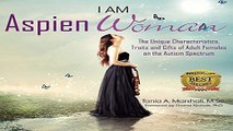 Download I am AspienWoman  The Unique Characteristics  Traits  and Gifts of Adult Females on the