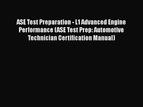 [PDF] ASE Test Preparation - L1 Advanced Engine Performance (ASE Test Prep: Automotive Technician