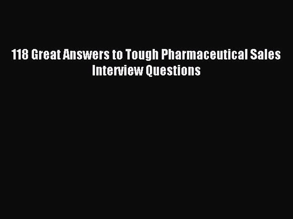 [Download PDF] 118 Great Answers to Tough Pharmaceutical Sales Interview Questions PDF Online