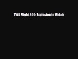 Read ‪TWA Flight 800: Explosion in Midair Ebook Free