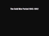 Read ‪The Cold War Period 1945-1992 Ebook Free