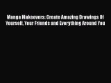 [PDF] Manga Makeovers: Create Amazing Drawings Of Yourself Your Friends and Everything Around