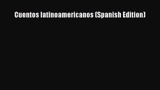 [PDF] Cuentos latinoamericanos (Spanish Edition) [Download] Online