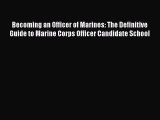 [PDF] Becoming an Officer of Marines: The Definitive Guide to Marine Corps Officer Candidate