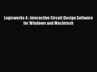 Download Logicworks 4 : Interactive Circuit Design Software for Windows and MacIntosh  Read