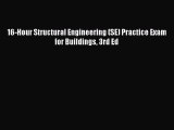 [PDF] 16-Hour Structural Engineering (SE) Practice Exam for Buildings 3rd Ed [Download] Full