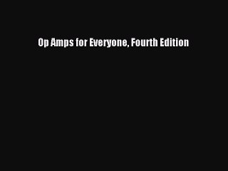 Download Op Amps for Everyone Fourth Edition Free Books