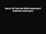 Download Cyprus: Car Tours and Walks (Landscapes) (Sunflower Landscapes) Ebook