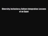Download Diversity Inclusion & Culture Integration: Lessons of an Expat PDF