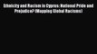 Read Ethnicity and Racism in Cyprus: National Pride and Prejudice? (Mapping Global Racisms)