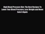 Download High Blood Pressure Diet: The Best Recipes To Lower Your Blood Pressure Lose Weight