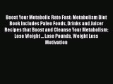 Read Boost Your Metabolic Rate Fast: Metabolism Diet Book Includes Paleo Foods Drinks and Juicer