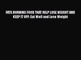 Read FATS BURNING FOOD THAT HELP LOSE WEIGHT AND KEEP IT OFF: Eat Well and Lose Weight Ebook