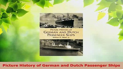 Download  Picture History of German and Dutch Passenger Ships Free Books