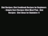 Read Diet Recipes: Diet Cookbook Recipes for Beginners - Simple Start Recipes (Diet Meal Plan