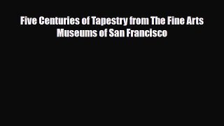 Download ‪Five Centuries of Tapestry from The Fine Arts Museums of San Francisco‬ PDF Free
