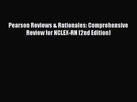[PDF] Pearson Reviews & Rationales: Comprehensive Review for NCLEX-RN (2nd Edition) [Download]