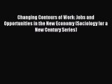 [Download PDF] Changing Contours of Work: Jobs and Opportunities in the New Economy (Sociology