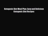 Read Ketogenic Diet Meal Plan: Easy and Delicious Ketogenic Diet Recipes Ebook Free