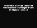 Read Recipes for Life After Weight-Loss Surgery: Delicious Dishes for Nourishing the New You