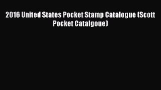 [Download PDF] 2016 United States Pocket Stamp Catalogue (Scott Pocket Catalgoue) Ebook Free