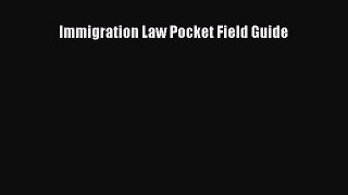 [Download PDF] Immigration Law Pocket Field Guide Ebook Online