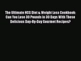 Download The Ultimate HCG Diet & Weight Loss Cookbook: Can You Lose 30 Pounds in 30 Days With