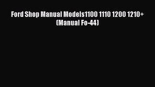 [Download PDF] Ford Shop Manual Models1100 1110 1200 1210+ (Manual Fo-44) Read Free