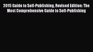 [Download PDF] 2015 Guide to Self-Publishing Revised Edition: The Most Comprehensive Guide