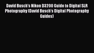 [Download PDF] David Busch's Nikon D3200 Guide to Digital SLR Photography (David Busch's Digital