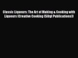 [PDF] Classic Liqueurs: The Art of Making & Cooking with Liqueurs (Creative Cooking (Sibyl