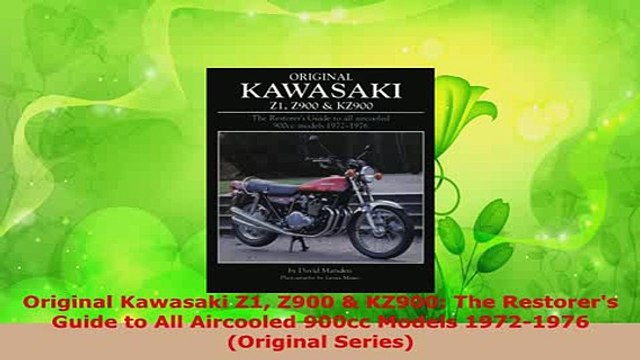 PDF Original Kawasaki Z1 Z900 KZ900 The Restorers Guide to All Aircooled 900cc Models PDF Book Free