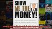 Show ME the Money A Guide to Fame Fortune and Business Success by Australias Agent to