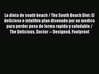 Read La dieta de south beach / The South Beach Diet: El delicioso e infalible plan disenado