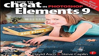 Download How to Cheat in Photoshop Elements 9  Discover the magic of Adobe s best kept secret