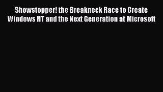 Read Showstopper!: The Breakneck Race to Create Windows NT and the Next Generation at Microsoft