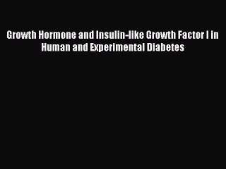 PDF Growth Hormone and Insulin-like Growth Factor I in Human and Experimental Diabetes Free