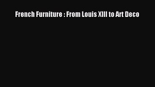 Download French Furniture : From Louis XIII to Art Deco PDF Online