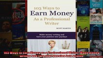103 Ways to Earn Money as a Professional Writer Make money writing and turn your passion