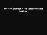 Download Measured Drawings of 18th Century American Furniture Ebook Free