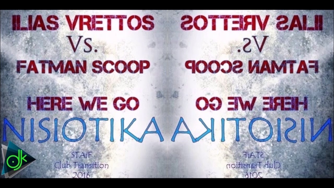 Ilias Vrettos Vs. Fatman Scoop - Here We Go Nisiotika (STAiF Club Transition 2016)