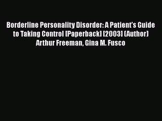 [PDF] Borderline Personality Disorder: A Patient's Guide to Taking Control [Paperback] [2003]