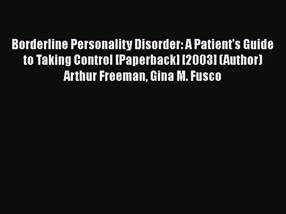 [PDF] Borderline Personality Disorder: A Patient's Guide to Taking Control [Paperback] [2003]