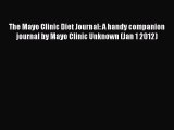 Download The Mayo Clinic Diet Journal: A handy companion journal by Mayo Clinic Unknown (Jan