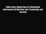 Read Cybercrime: Digital Cops in a Networked Environment (Ex Machina: Law Technology and Society)