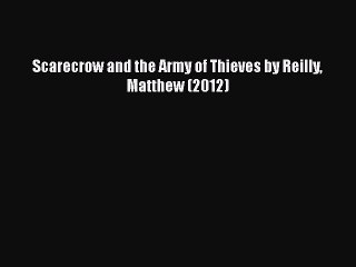Download Scarecrow and the Army of Thieves by Reilly Matthew (2012)  EBook