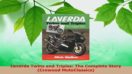 Download  Laverda Twins and Triples The Complete Story Crowood MotoClassics PDF Online