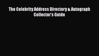 Read The Celebrity Address Directory & Autograph Collector's Guide Ebook