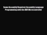 Read Some Assembly Required: Assembly Language Programming with the AVR Microcontroller Ebook